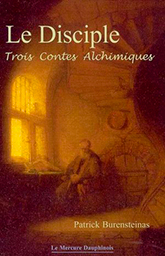 Le disciple, 3 contes alchimiques